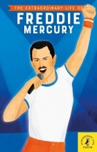 Майкл Ли Ричардсон - The Extraordinary Life of Freddie Mercury