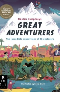 Аластер Хамфрис - Alastair Humphreys' Great Adventurers