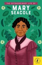 Naida Redgrave - The Extraordinary Life Of Mary Seacole