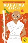 Читра Сундар - The Extraordinary Life of Mahatma Gandhi