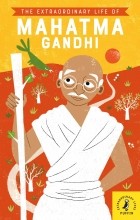 Читра Сундар - The Extraordinary Life of Mahatma Gandhi