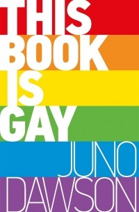 Джуно Доусон - This Book is Gay