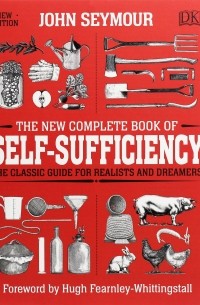 Джон Сеймур - The New Complete Book of Self-Sufficiency