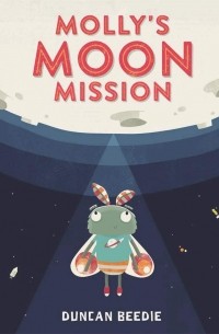 Дункан Биди - Molly's Moon Mission