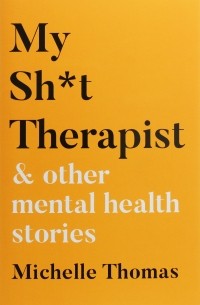 Мишель Томас - My shit therapist & other mental health stories