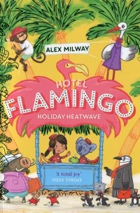 Алекс Милвэй - Hotel Flamingo: Holiday Heatwave