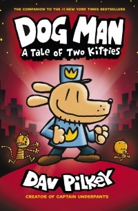 Дейв Пилки - Dog Man 3. A Tale of Two Kittes