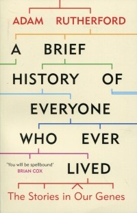 Адам Резерфорд - A Brief Historyof Everyone Who Ever Lived