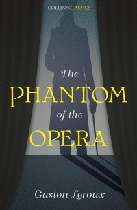 Гастон Леру - The Phantom of the Opera