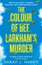 Сара Дж. Харрис - The Colour of Bee Larkham’s Murder