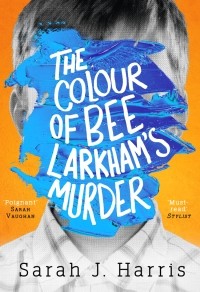 Сара Дж. Харрис - The Colour of Bee Larkham's Murder