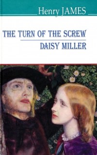Генри Джеймс - The Turn of the Screw. Daisy Miller (сборник)