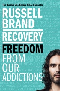 Рассел Брэнд - Recovery: Freedom From Our Addictions
