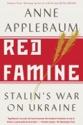 Энн Эпплбаум - Red Famine: Stalin&#039;s War on Ukraine