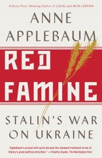 Энн Эпплбаум - Red Famine: Stalin's War on Ukraine