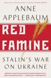 Red Famine: Stalin's War on Ukraine