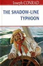 Joseph Conrad - The Shadow-Line. Typhoon (сборник)