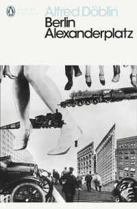 Альфред Доблин - Berlin Alexanderplatz