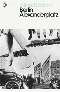 Альфред Доблин - Berlin Alexanderplatz