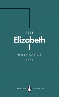 Helen Castor - Elizabeth I