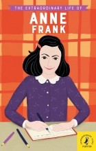 Кейт Скотт - The Extraordinary Life of Anne Frank