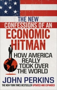 Джон Перкинс - The New Confessions of an Economic Hit Man