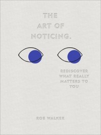 Роб Уокер - The Art of Noticing