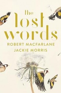 Robert Macfarlane - The Lost Words: A Spell Book