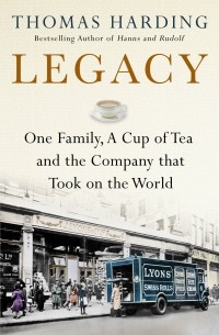 Томас Хардинг - Legacy: One Family, a Cup of Tea and the Company that Took On the World