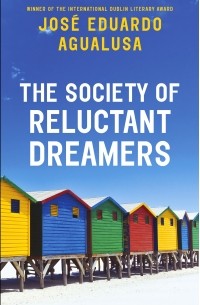 José Eduardo Agualusa - The Society of Reluctant Dreamers