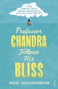 Раджив Баласубраманьям - Professor Chandra Follows His Bliss