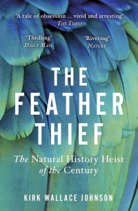 The Feather Thief: The Natural History Heist of the Century