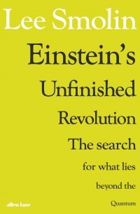 Lee Smolin - Einstein’s Unfinished Revolution