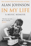 Алан Джонсон - In My Life. A Music Memoir