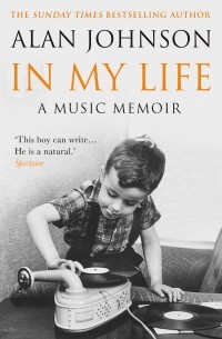 Алан Джонсон - In My Life. A Music Memoir