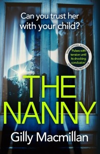 Gilly Macmillan - The Nanny