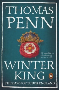 Томас Пенн - Winter King. The Dawn Of Tudor England