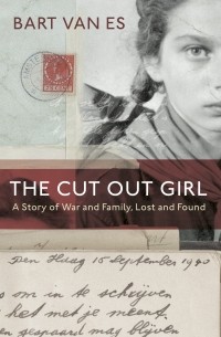 Барт ван Эс - The Cut Out Girl. A Story of War and Family, Lost and Found