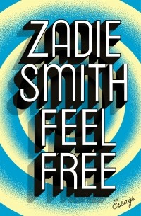 Зэди Смит - Feel Free. Essays