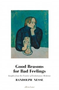 Randolph M. Nesse - Good Reasons for Bad Feelings