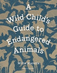 Millie Marotta - A Wild Child's Guide to Endangered Animals