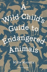 Millie Marotta - A Wild Child's Guide to Endangered Animals