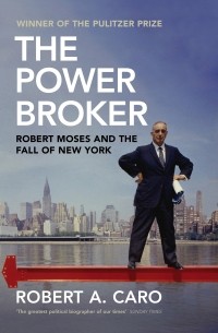 Роберт Каро - The Power Broker