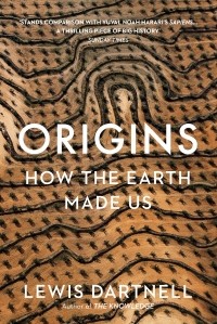 Льюис Дартнелл - Origins. How The Earth Made Us
