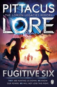 Pittacus Lore - Fugitive Six