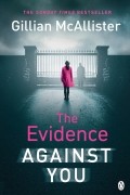 Джиллиан Макаллистер - The Evidence Against You