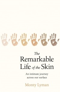 Монти Лиман - The Remarkable Life of the Skin