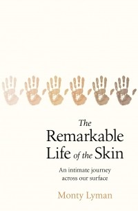 Монти Лиман - The Remarkable Life of the Skin