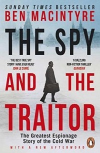 Ben Macintyre - The Spy and the Traitor. The Greatest Espionage Story of the Cold War