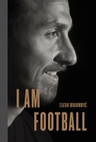 Златан Ибрагимович - I Am Football